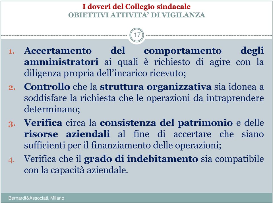 Controllo che la struttura organizzativa sia idonea a soddisfare la richiesta che le operazioni da intraprendere determinano; 3.