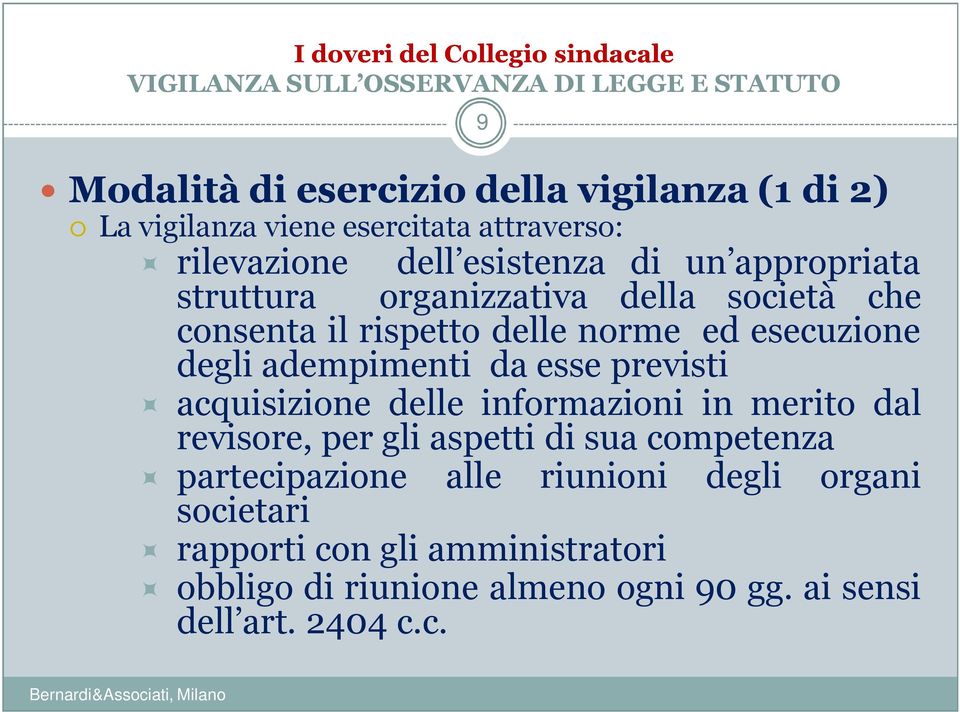 degli adempimenti da esse previsti acquisizione delle informazioni in merito dal revisore, per gli aspetti di sua competenza