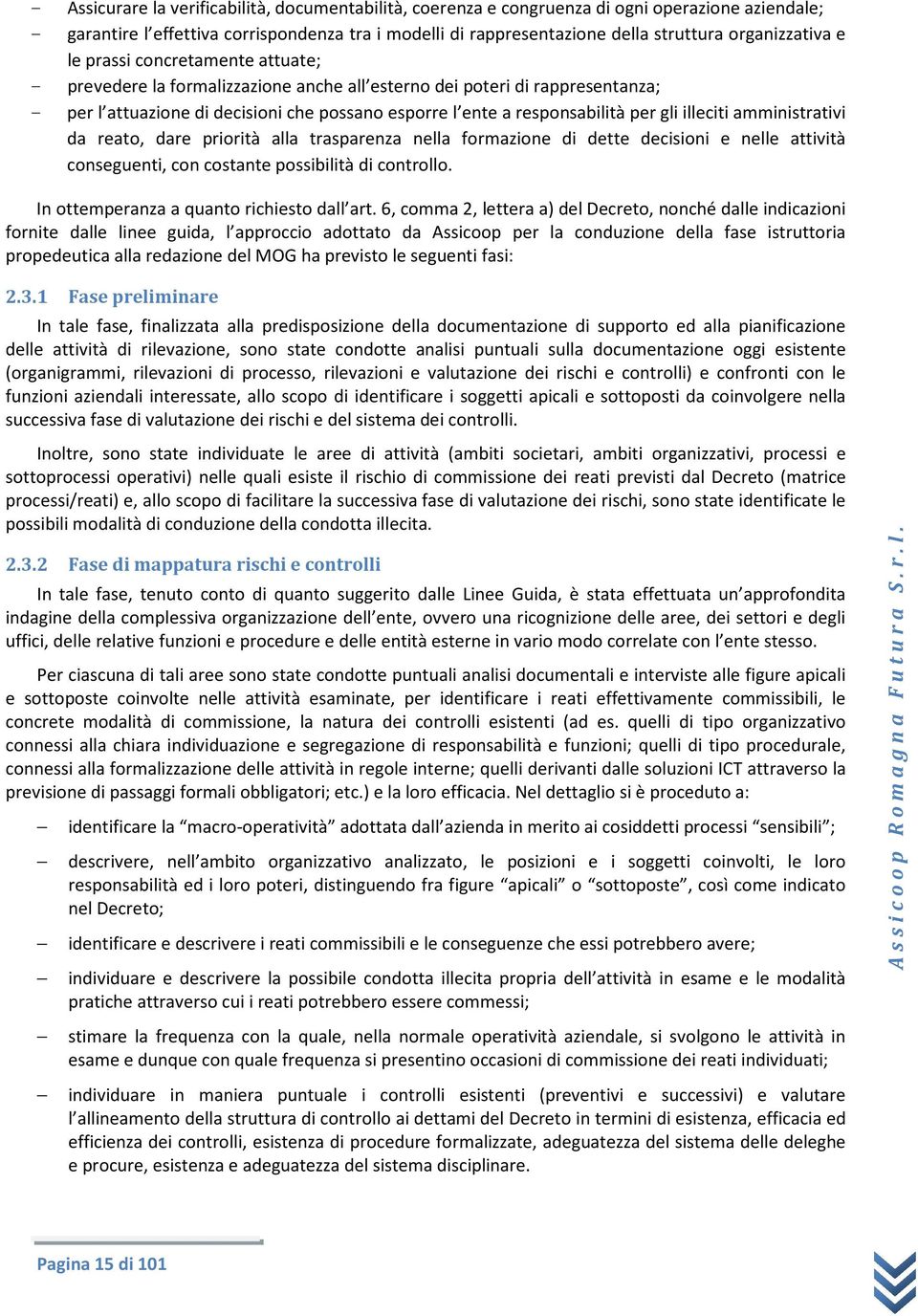 amministrativi da reat, dare prirità alla trasparenza nella frmazine di dette decisini e nelle attività cnseguenti, cn cstante pssibilità di cntrll. In ttemperanza a quant richiest dall art.