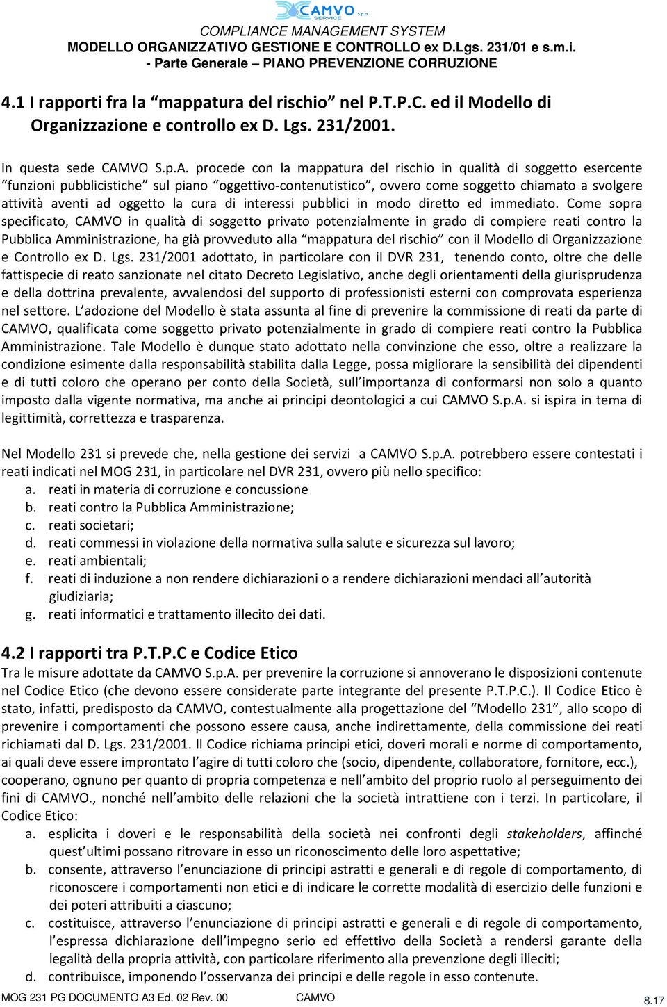 procede con la mappatura del rischio in qualità di soggetto esercente funzioni pubblicistiche sul piano oggettivo-contenutistico, ovvero come soggetto chiamato a svolgere attività aventi ad oggetto