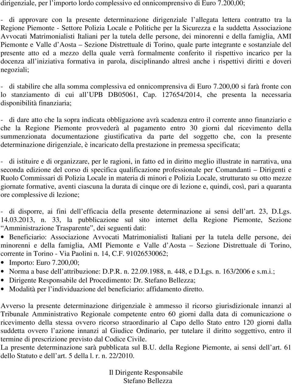 Associazione Avvocati Matrimonialisti Italiani per la tutela delle persone, dei minorenni e della famiglia, AMI Piemonte e Valle d Aosta Sezione Distrettuale di Torino, quale parte integrante e