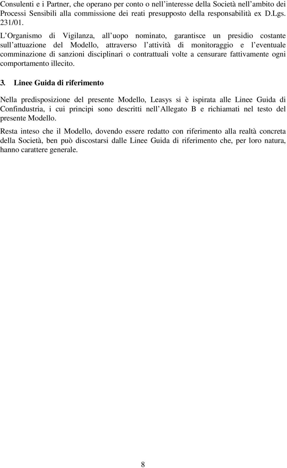 contrattuali volte a censurare fattivamente ogni comportamento illecito. 3.