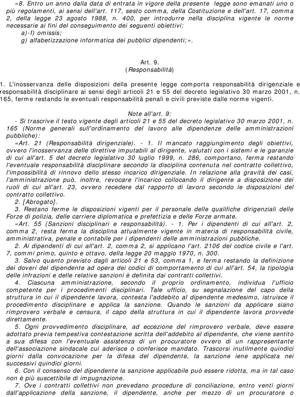 400, per introdurre nella disciplina vigente le norme necessarie ai fini del conseguimento dei seguenti obiettivi: a)-f) omissis; g) alfabetizzazione informatica dei pubblici dipendenti;». Art. 9.