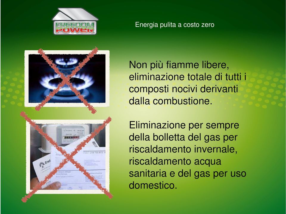 Eliminazione per sempre della bolletta del gas per