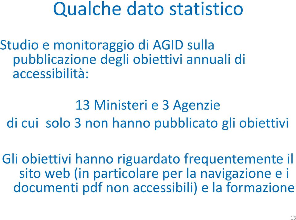 hanno pubblicato gli obiettivi Gli obiettivi hanno riguardato frequentemente il