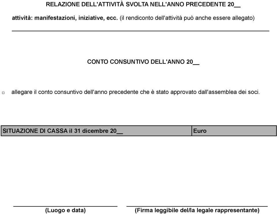 (il rendiconto dell'attività può anche essere allegato) CONTO CONSUNTIVO