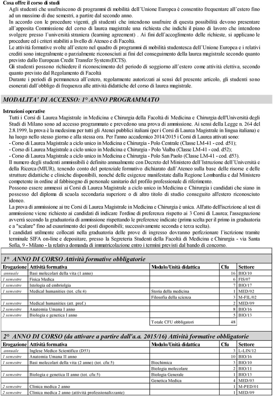 indichi il piano di lavoro che intendono svolgere presso l università straniera (learning agreement).