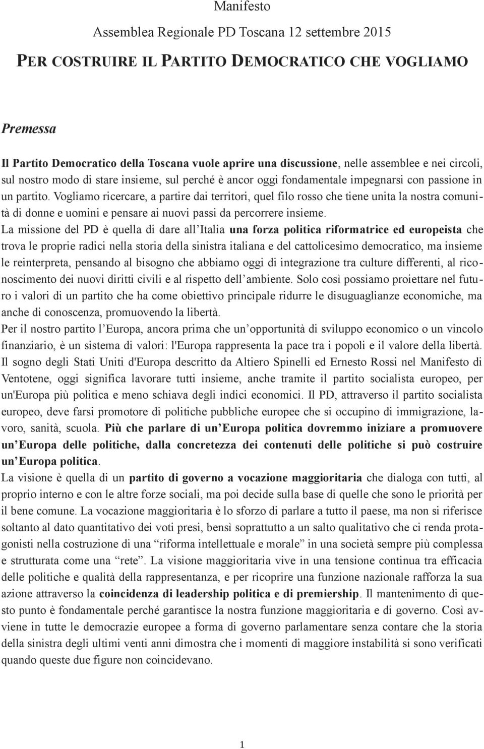 Vogliamo ricercare, a partire dai territori, quel filo rosso che tiene unita la nostra comunità di donne e uomini e pensare ai nuovi passi da percorrere insieme.