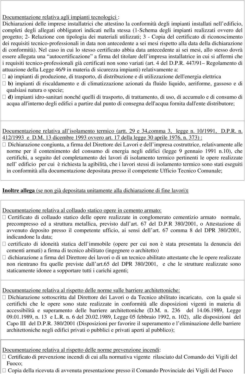 tecnico-professionali in data non antecedente a sei mesi rispetto alla data della dichiarazione di conformità).