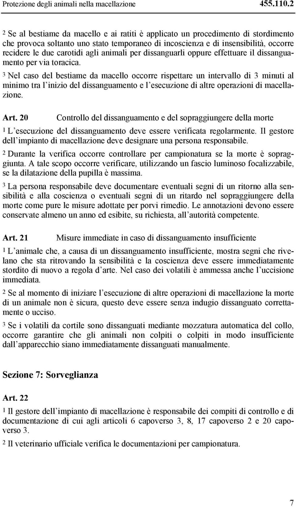 animali per dissanguarli oppure effettuare il dissanguamento per via toracica.