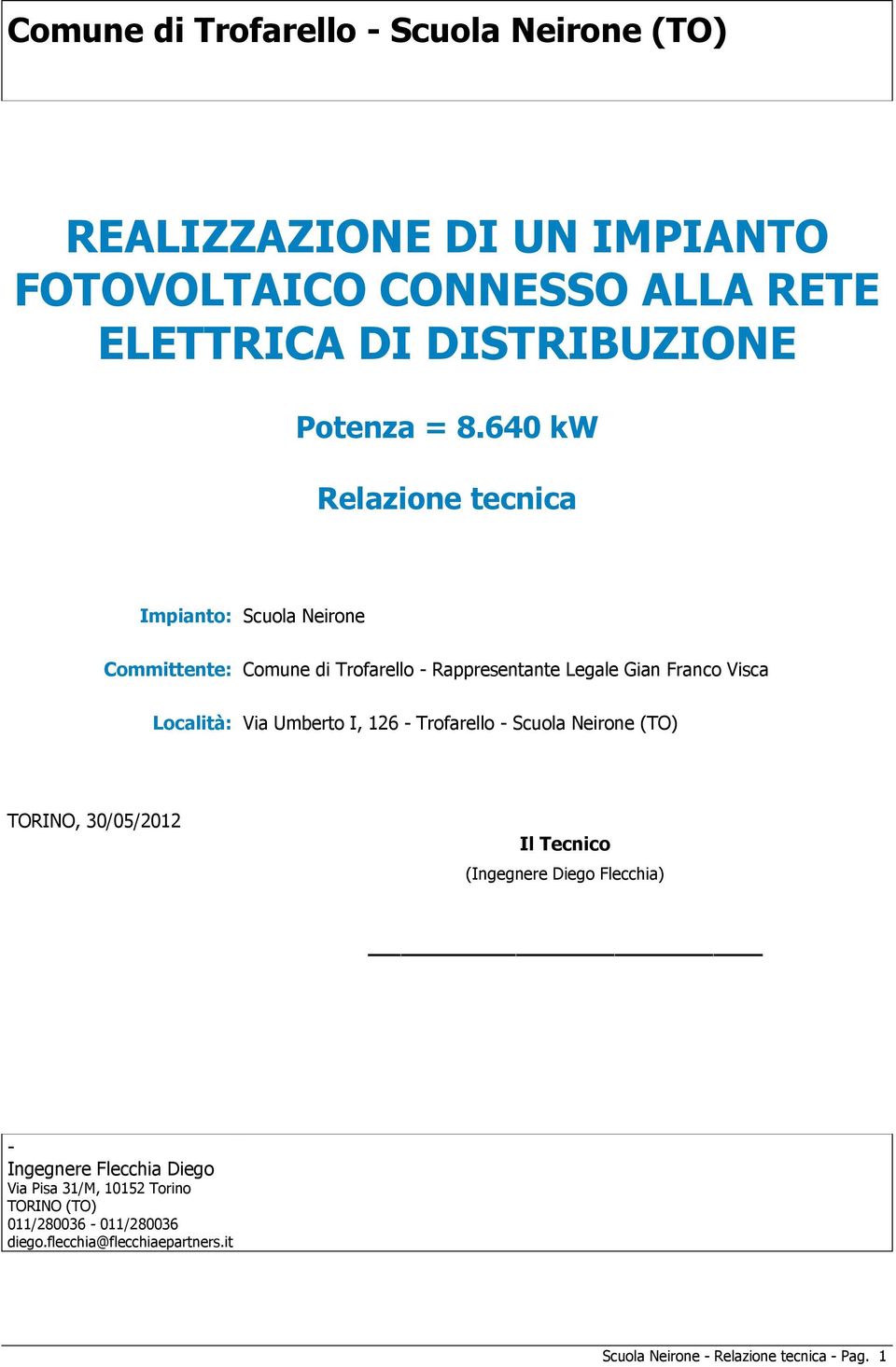 Via Umberto I, 126 - Trofarello - Scuola Neirone (TO) TORINO, 30/05/2012 Il Tecnico (Ingegnere Diego Flecchia) - Ingegnere Flecchia Diego