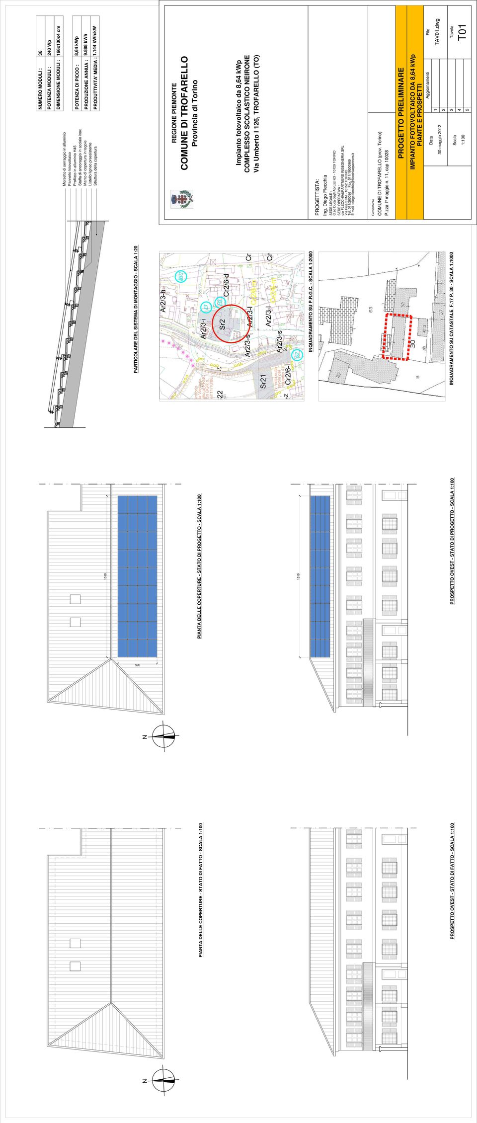 30 - SCALA 1:1000 NUMERO MODULI : 36 POTENZA MODULI : 240 Wp DIMENSIONE MODULI : 166x100x4 cm POTENZA DI PICCO : PRODUZIONE ANNUA : PRODUTTIVITA' MEDIA : 8,64 kwp 9.888 kwh 1.