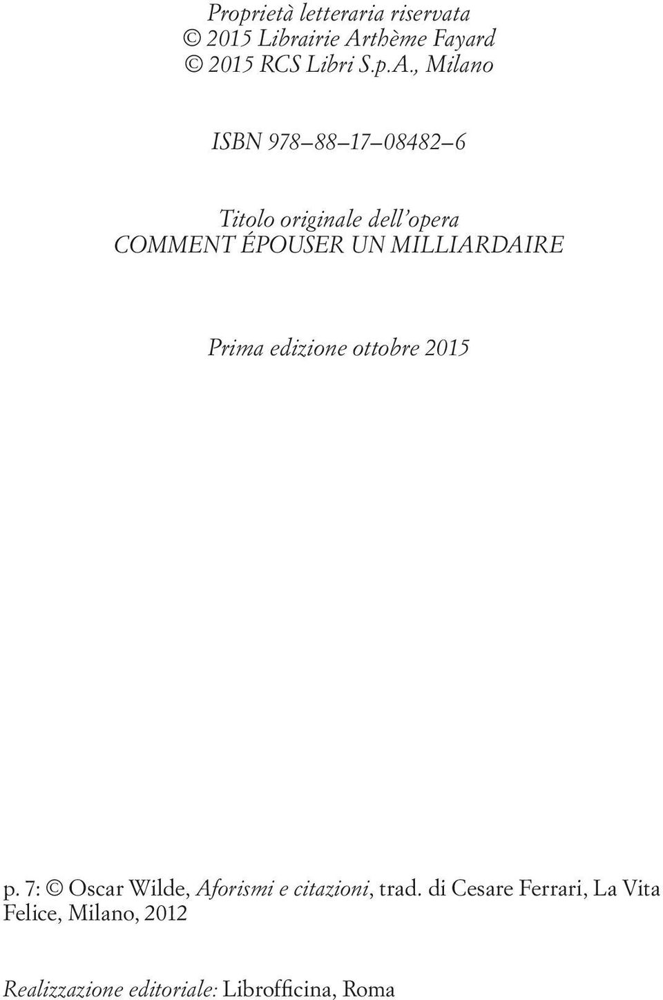 , Milano ISBN 978 88 17 08482 6 Titolo originale dell opera COMMENT ÉPOUSER UN