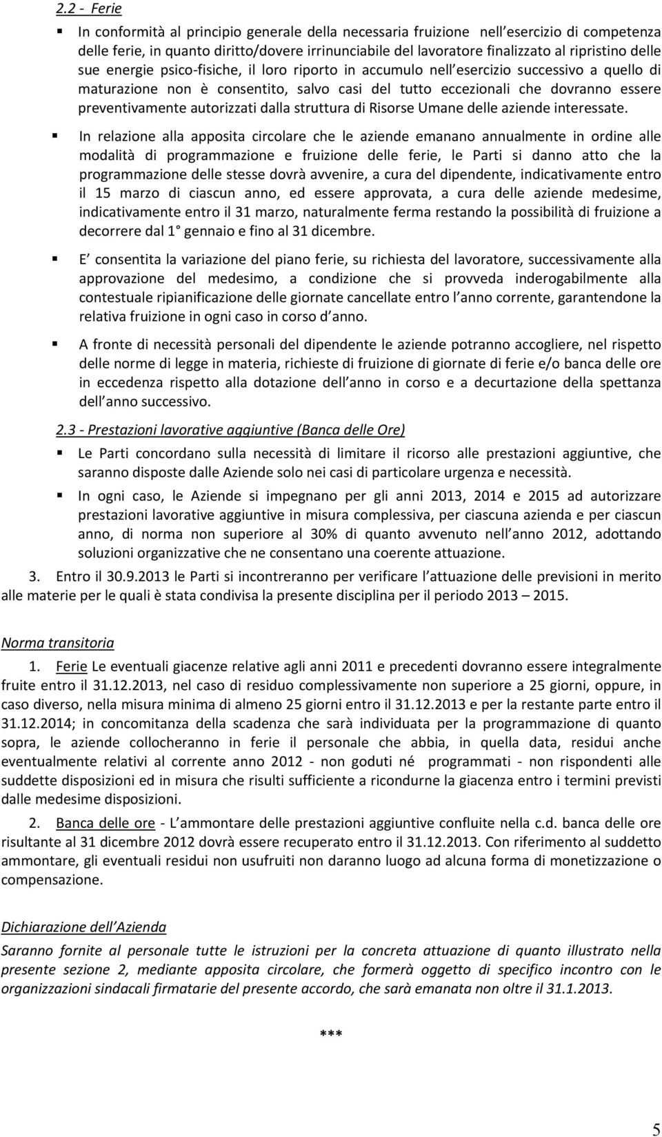 autorizzati dalla struttura di Risorse Umane delle aziende interessate.