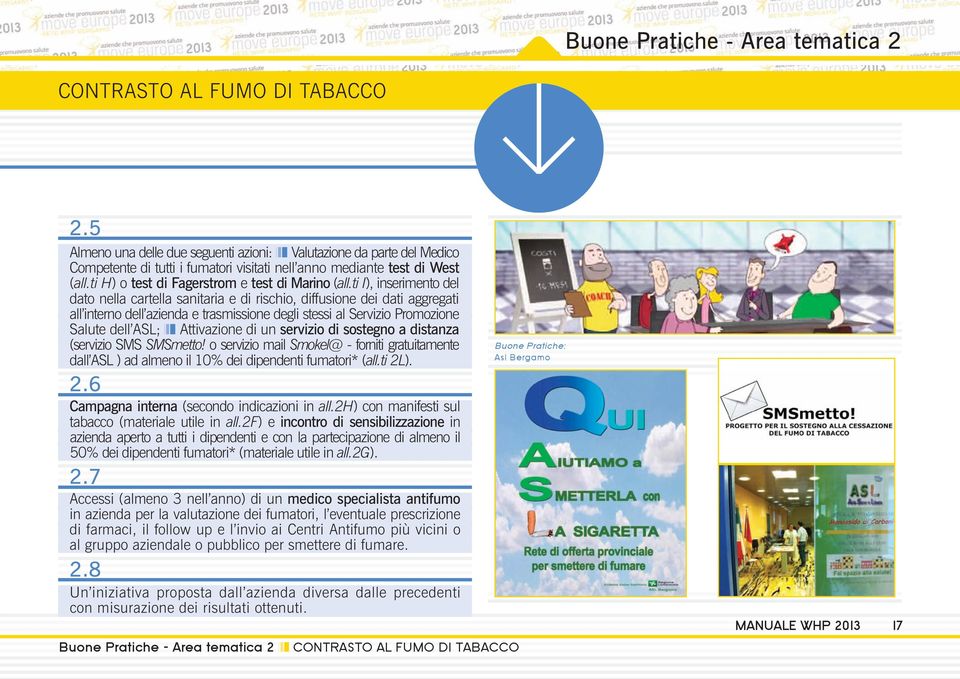 ti I), inserimento del dato nella cartella sanitaria e di rischio, diffusione dei dati aggregati all interno dell azienda e trasmissione degli stessi al Servizio Promozione Salute dell ASL;