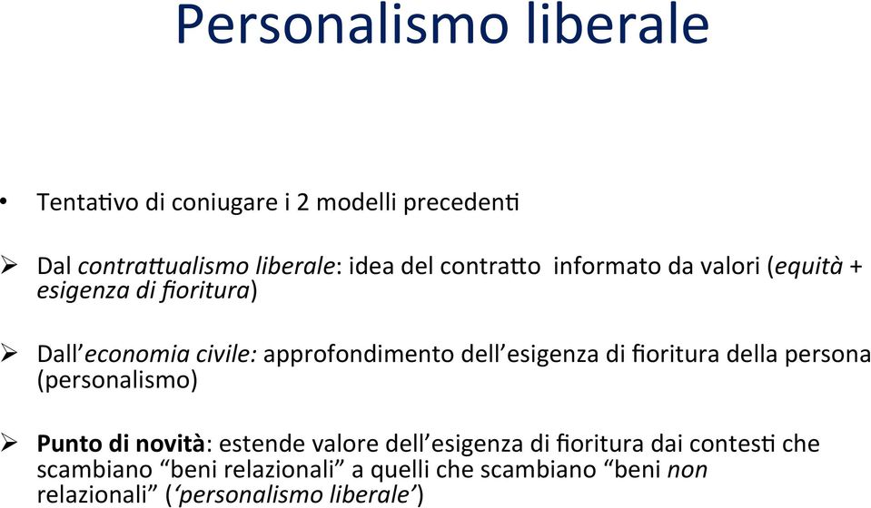 esigenza di fioritura della persona (personalismo) Ø Punto di novità: estende valore dell esigenza di