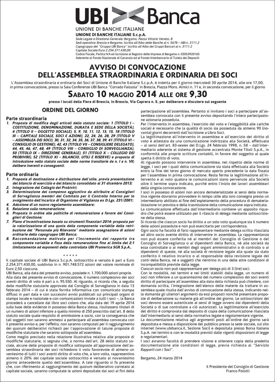 III CAPITALE SOCIALE, SOCI E AZIONI), 22, 24, 26, 28, 29 (TITOLO V ASSEMBLEA DEI SOCI), 30, 31, 32, 34, 35, 36, 37, 38, 39, 41 (TITOLO VI CONSIGLIO DI GESTIONE), 42, 43 (TITOLO VII CONSIGLIERE