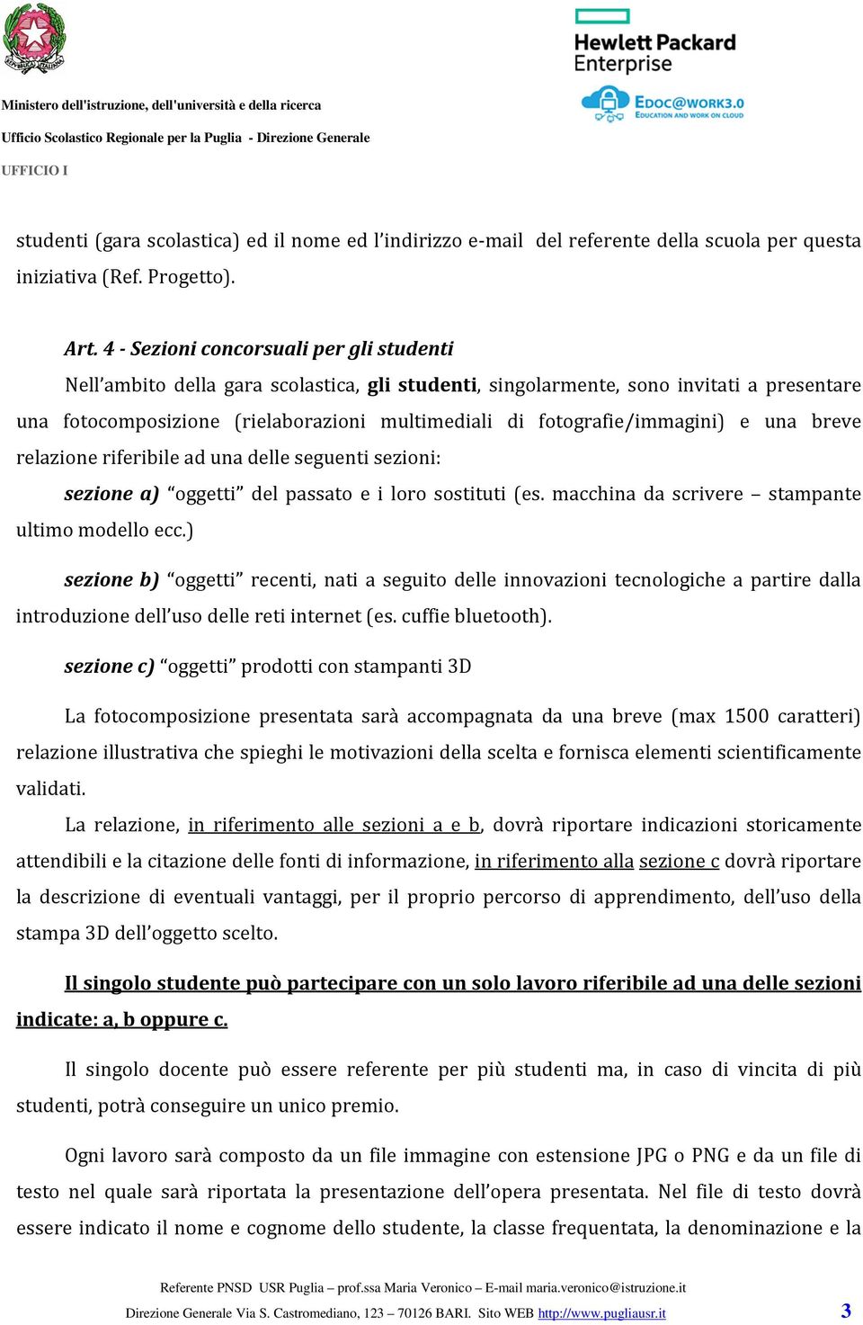 fotografie/immagini) e una breve relazione riferibile ad una delle seguenti sezioni: sezione a) oggetti del passato e i loro sostituti (es. macchina da scrivere stampante ultimo modello ecc.