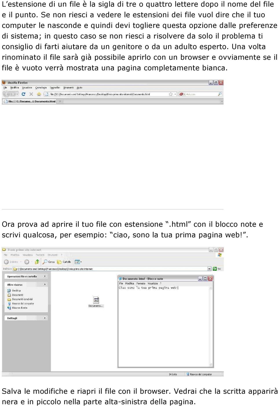 solo il problema ti consiglio di farti aiutare da un genitore o da un adulto esperto.