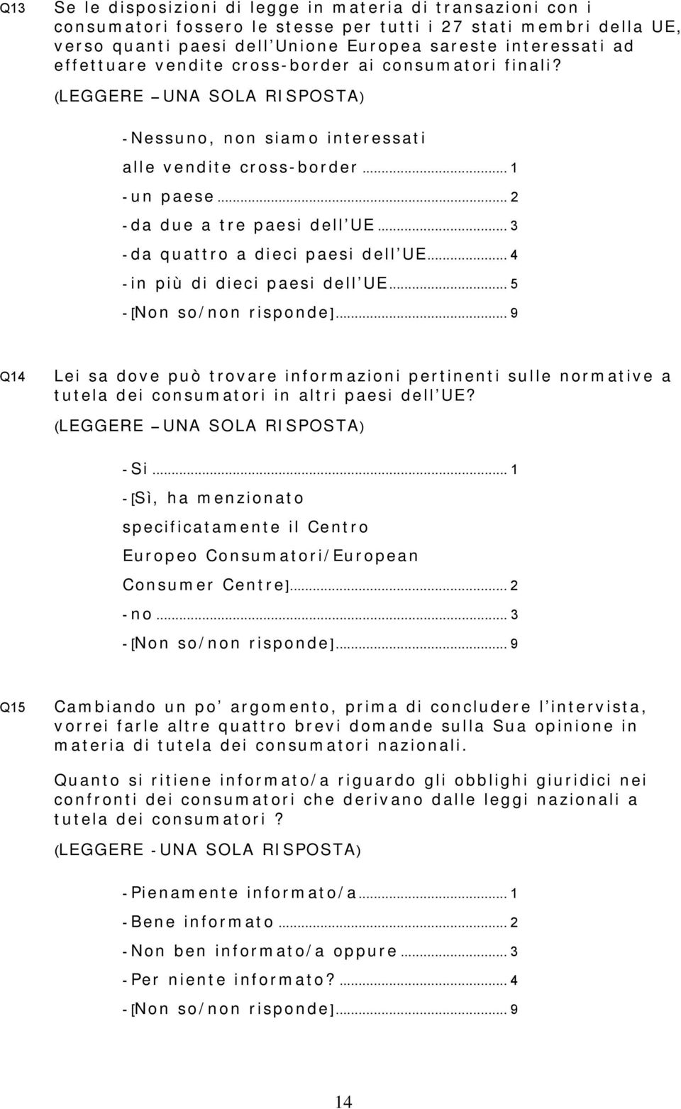 .. 3 - da quattro a dieci paesi dell UE... 4 - in più di dieci paesi dell UE... 5 - [Non so/non risponde].