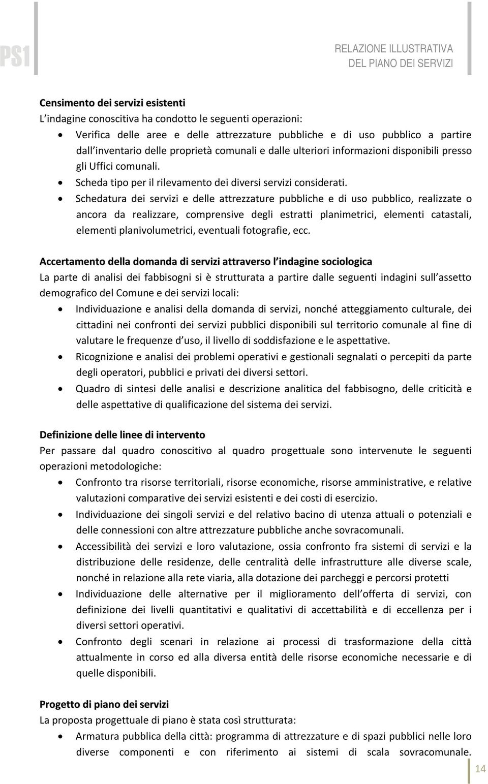 Schedatura dei servizi e delle attrezzature pubbliche e di uso pubblico, realizzate o ancora da realizzare, comprensive degli estratti planimetrici, elementi catastali, elementi planivolumetrici,