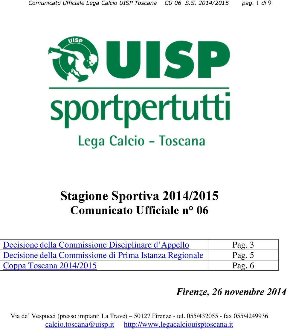 3 Decisione della Commissione di Prima Istanza Regionale Pag. 5 Coppa Toscana 2014/2015 Pag.