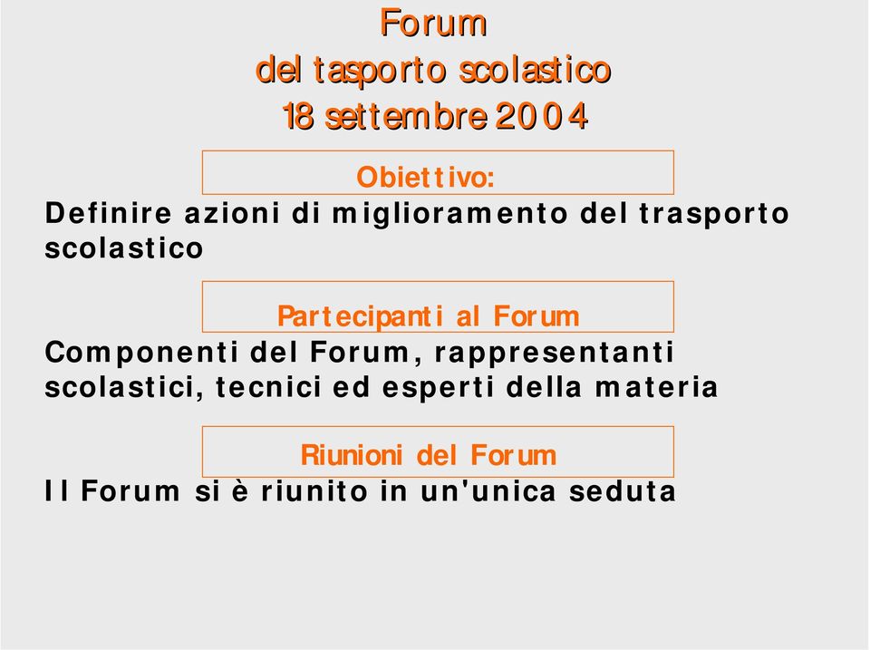 Componenti del Forum, rappresentanti scolastici, tecnici ed esperti