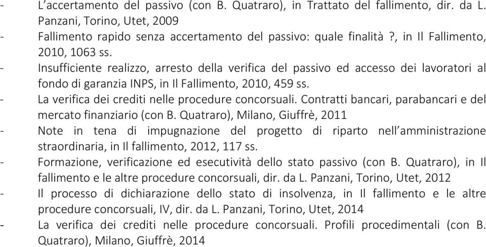 - La verifica dei crediti nelle procedure concorsuali. Contratti bancari, parabancari e del mercato finanziario (con B.