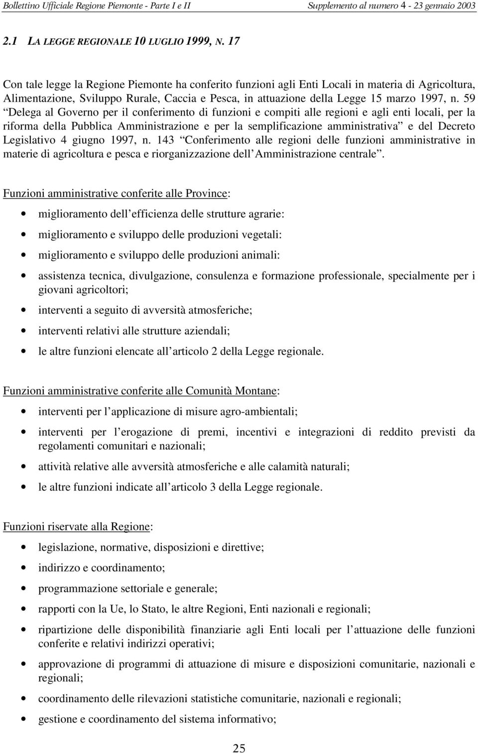 59 Delega al Gvern per il cnferiment di funzini e cmpiti alle regini e agli enti lcali, per la rifrma della Pubblica Amministrazine e per la semplificazine amministrativa e del Decret Legislativ 4