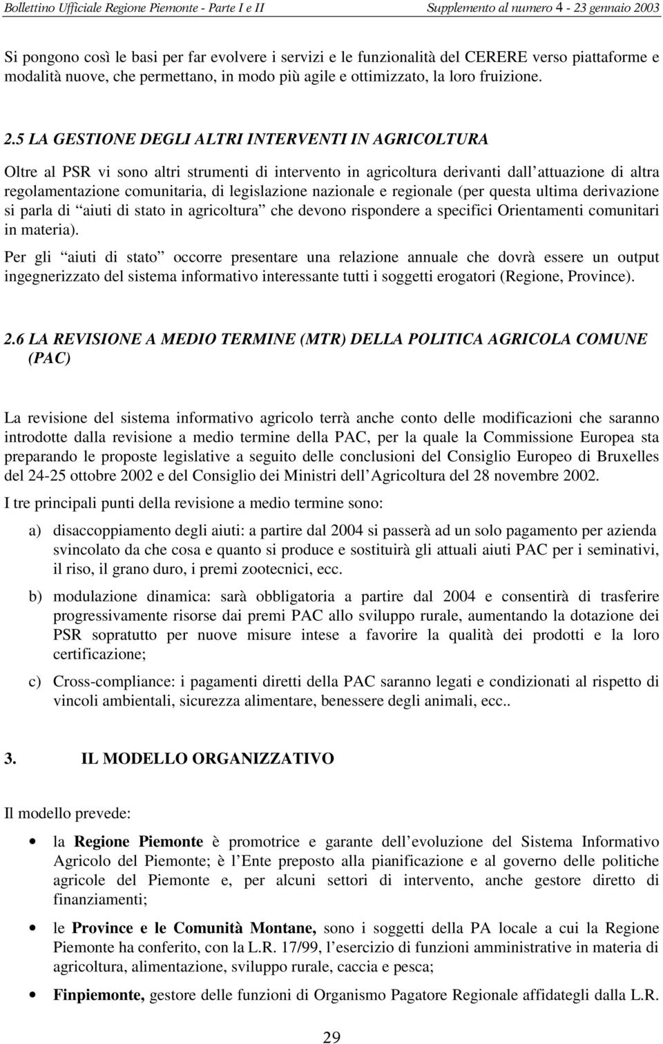 e reginale (per questa ultima derivazine si parla di aiuti di stat in agricltura che devn rispndere a specifici Orientamenti cmunitari in materia).