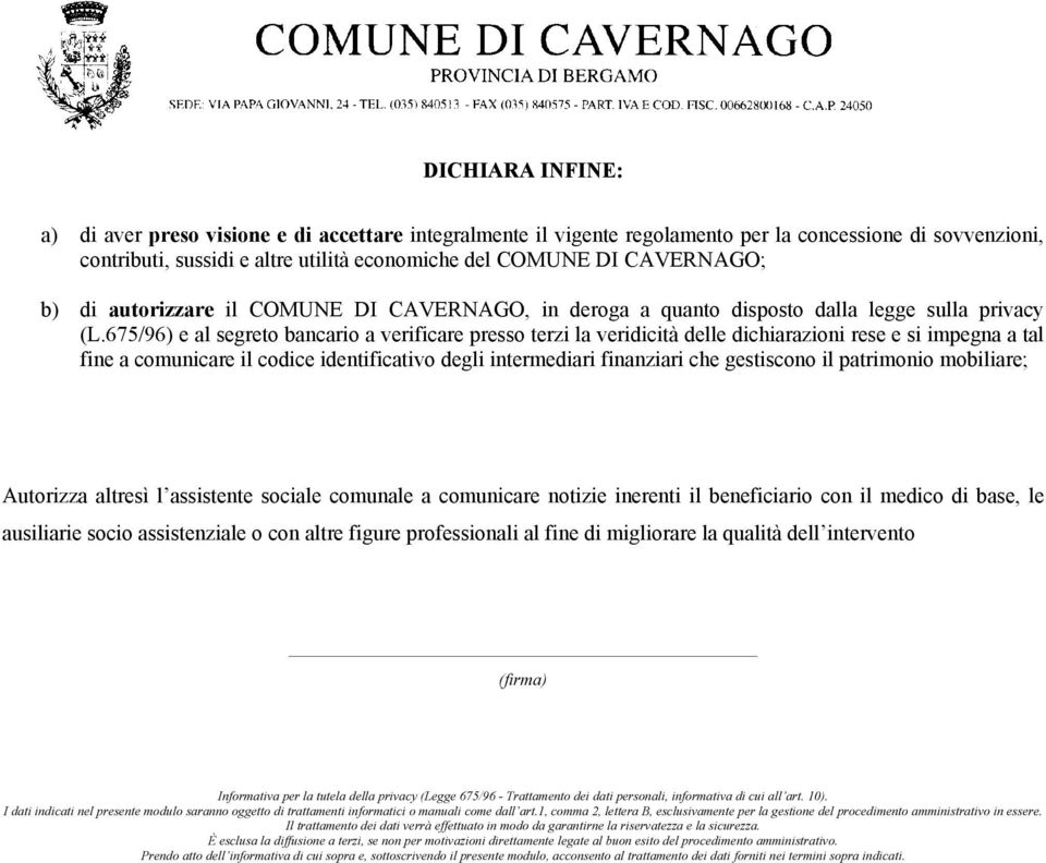 675/96) e al segreto bancario a verificare presso terzi la veridicità delle dichiarazioni rese e si impegna a tal fine a comunicare il codice identificativo degli intermediari finanziari che