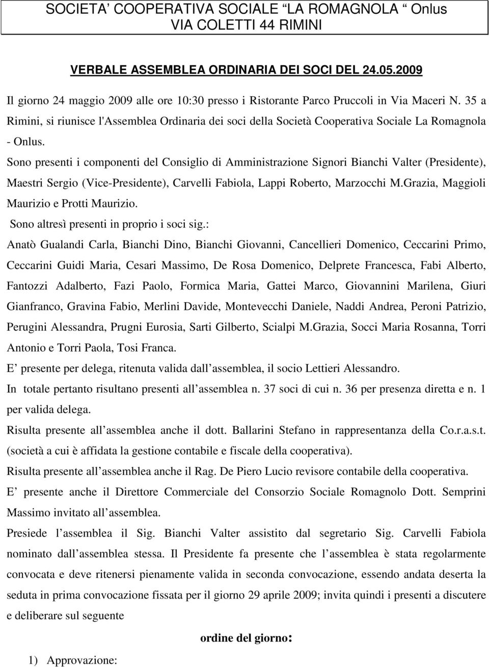 35 a Rimini, si riunisce l'assemblea Ordinaria dei soci della Società Cooperativa Sociale La Romagnola - Onlus.