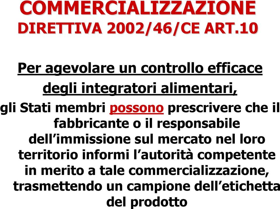 possono prescrivere che il fabbricante o il responsabile dell immissione sul mercato nel