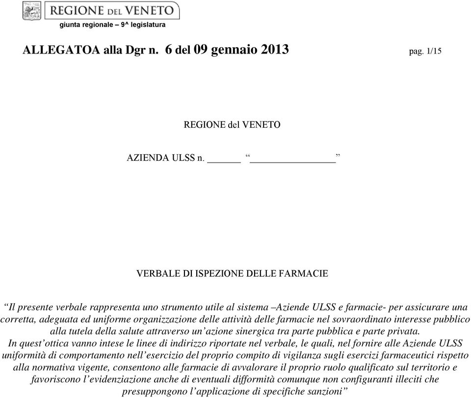 attività delle farmacie nel sovraordinato interesse pubblico alla tutela della salute attraverso un azione sinergica tra parte pubblica e parte privata.