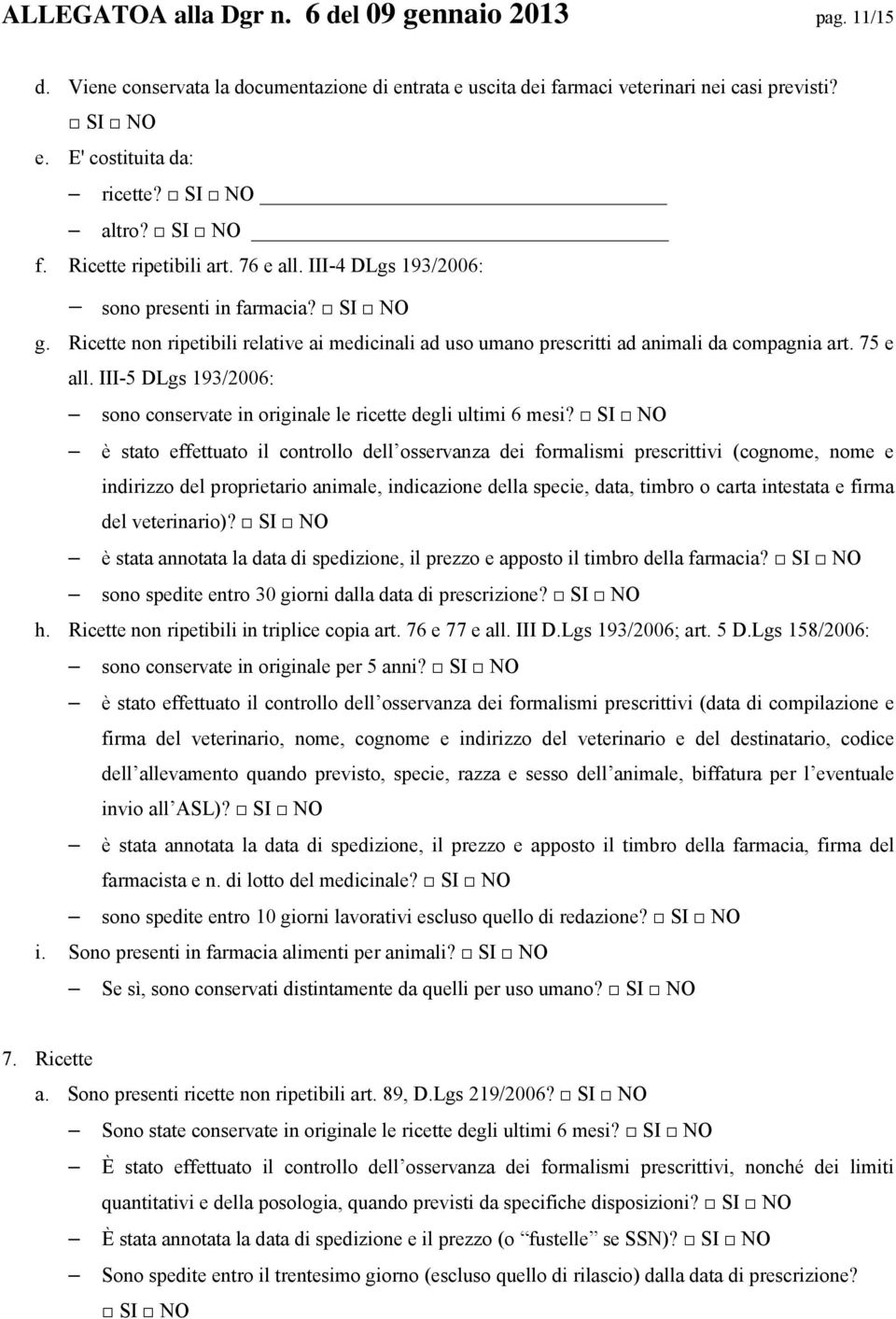 III-5 DLgs 193/2006: sono conservate in originale le ricette degli ultimi 6 mesi?