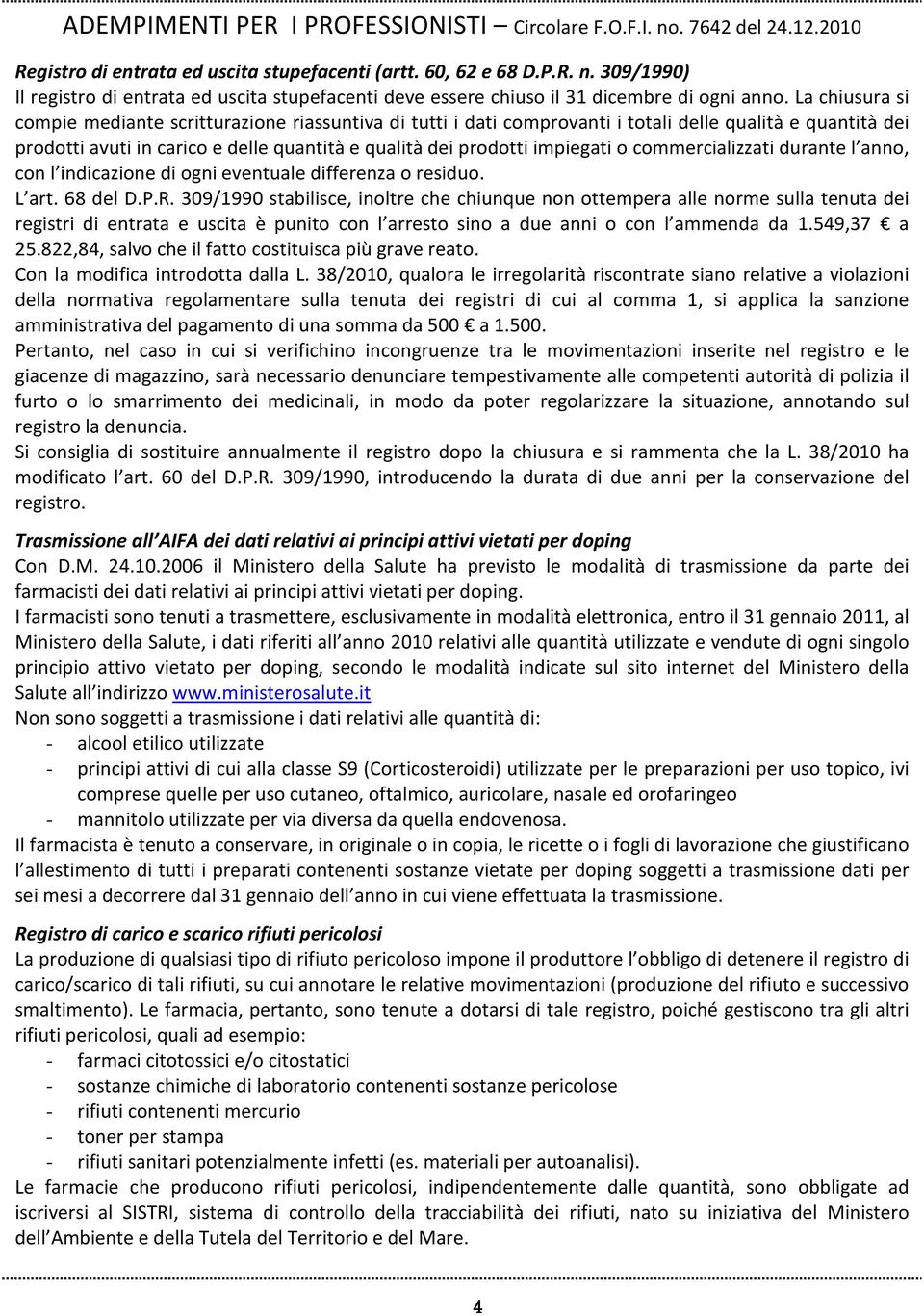 o commercializzati durante l anno, con l indicazione di ogni eventuale differenza o residuo. L art. 68 del D.P.R.