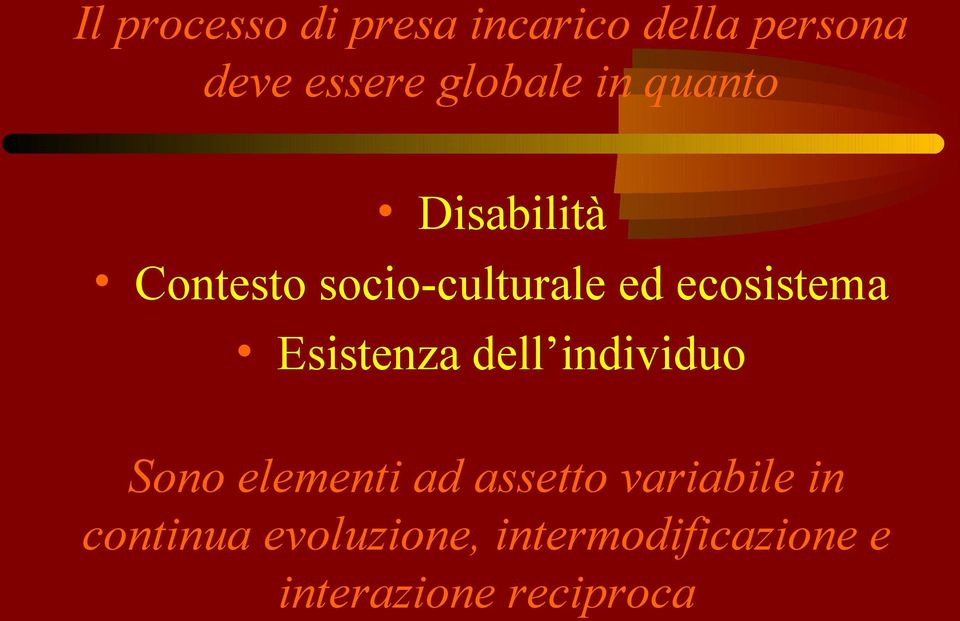 ecosistema Esistenza dell individuo Sono elementi ad assetto