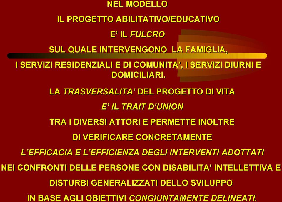 LA TRASVERSALITA DEL PROGETTO DI VITA E IL TRAIT D UNION TRA I DIVERSI ATTORI E PERMETTE INOLTRE DI VERIFICARE