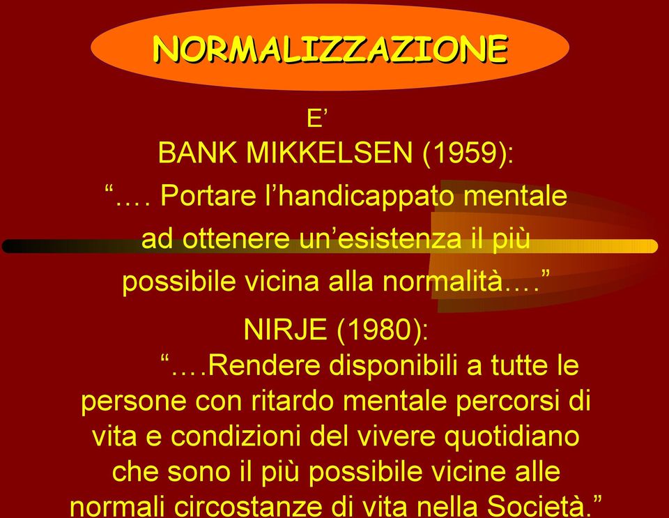 normalità. NIRJE (1980):.