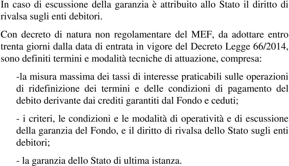 tecniche di attuazione, compresa: -la misura massima dei tassi di interesse praticabili sulle operazioni di ridefinizione dei termini e delle condizioni di pagamento del debito