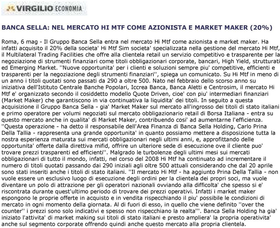 competitivo e trasparente per la negoziazione di strumenti finanziari come titoli obbligazionari corporate, bancari, High Yield, strutturati ed Emerging Market.