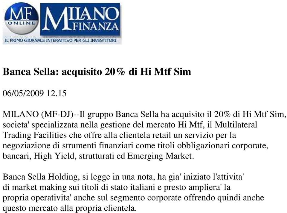 Facilities che offre alla clientela retail un servizio per la negoziazione di strumenti finanziari come titoli obbligazionari corporate, bancari, High Yield,