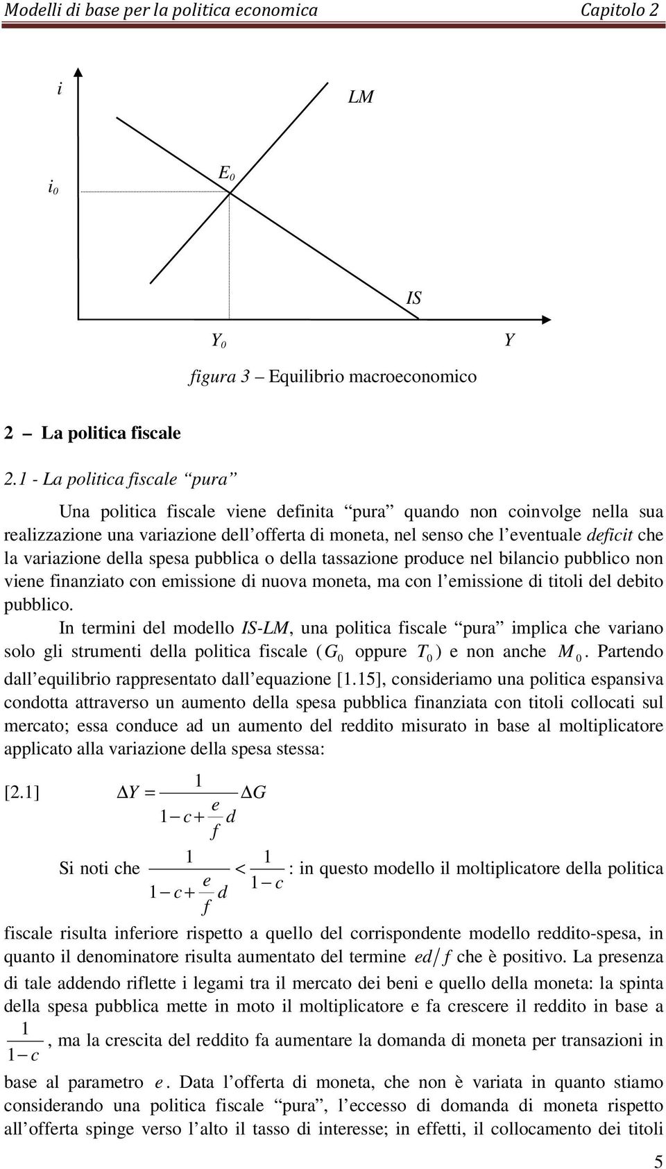 o della tassazone produce nel blanco pubblco non vene nanzato con emssone d nuova moneta, ma con l emssone d ttol del debto pubblco.