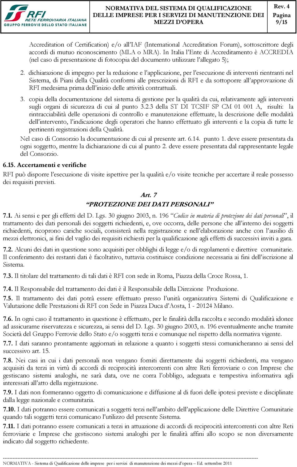 dichiarazione di impegno per la redazione e l applicazione, per l esecuzione di interventi rientranti nel Sistema, di Piani della Qualità conformi alle prescrizioni di RFI e da sottoporre all