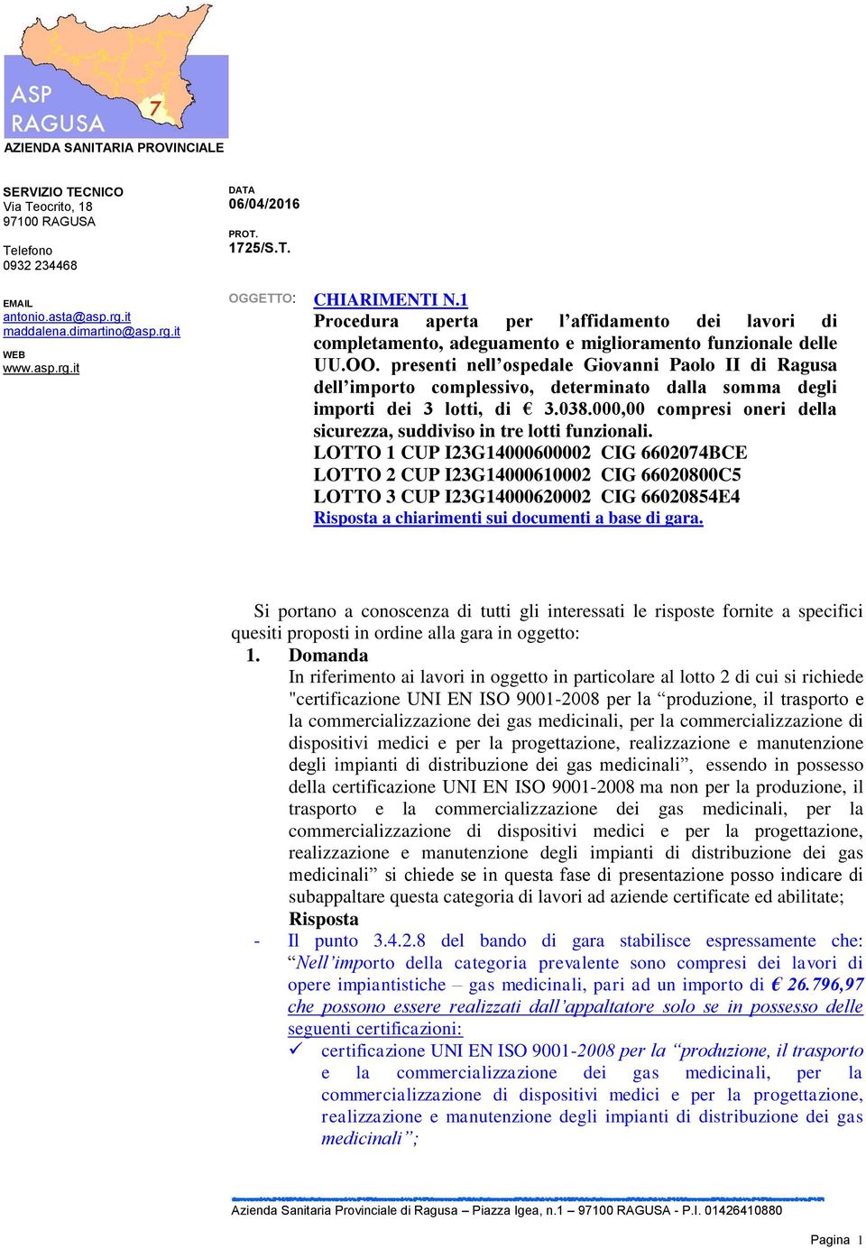 presenti nell ospedale Giovanni Paolo II di Ragusa dell importo complessivo, determinato dalla somma degli importi dei 3 lotti, di 3.038.