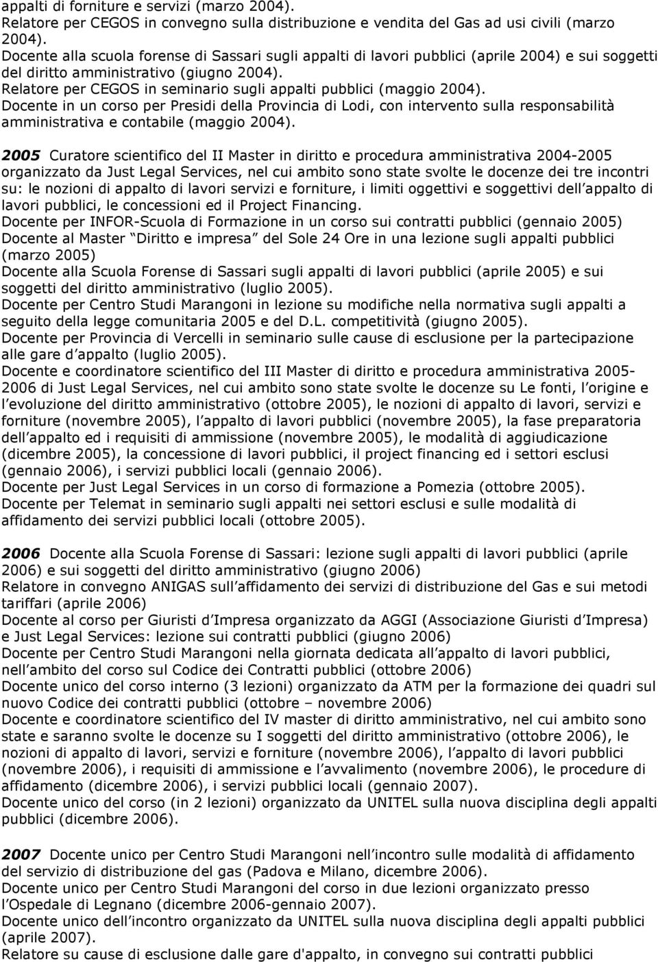 Relatore per CEGOS in seminario sugli appalti pubblici (maggio 2004).