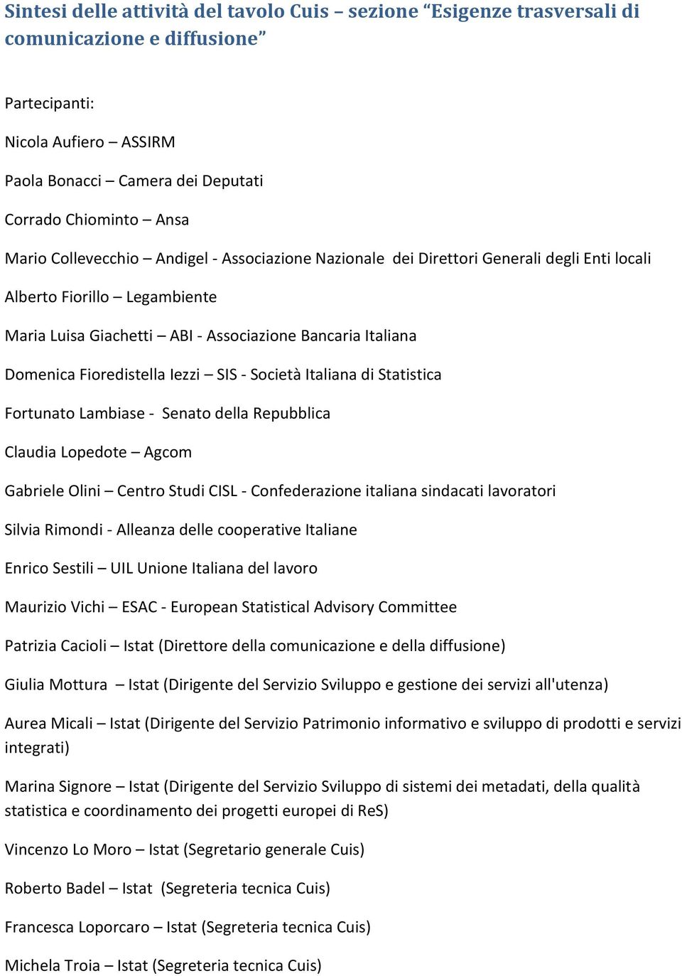 Iezzi SIS - Società Italiana di Statistica Fortunato Lambiase - Senato della Repubblica Claudia Lopedote Agcom Gabriele Olini Centro Studi CISL - Confederazione italiana sindacati lavoratori Silvia