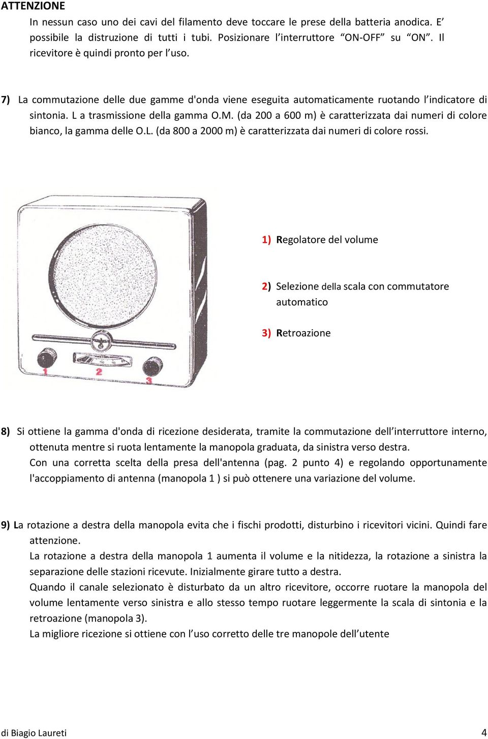 (da 200 a 600 m) è caratterizzata dai numeri di colore bianco, la gamma delle O.L. (da 800 a 2000 m) è caratterizzata dai numeri di colore rossi.