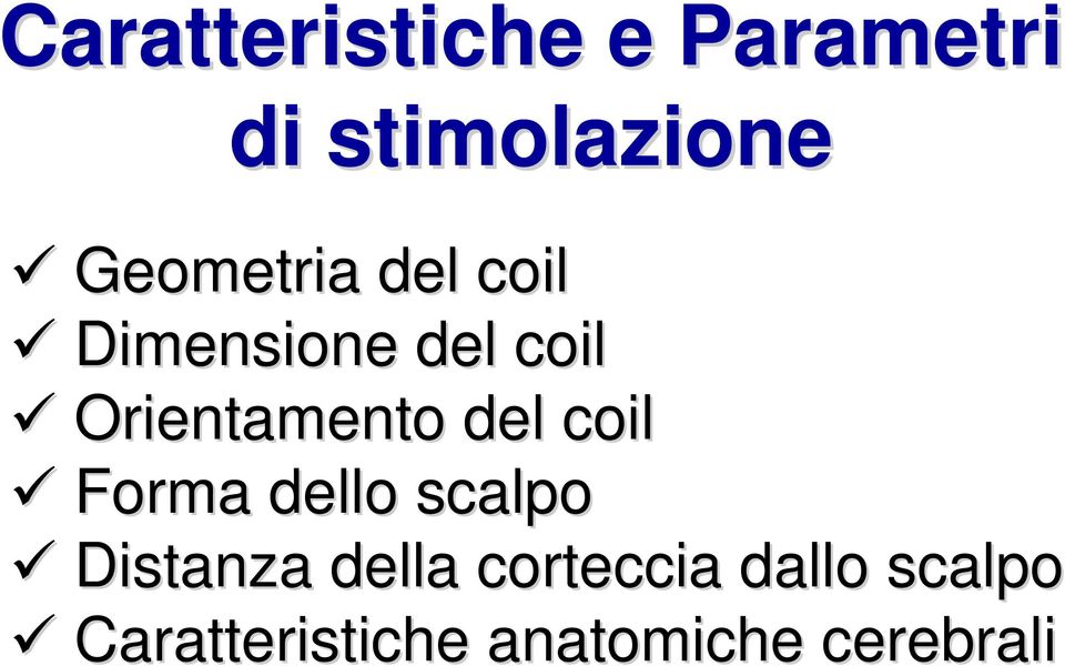 Orientamento del coil Forma dello scalpo Distanza