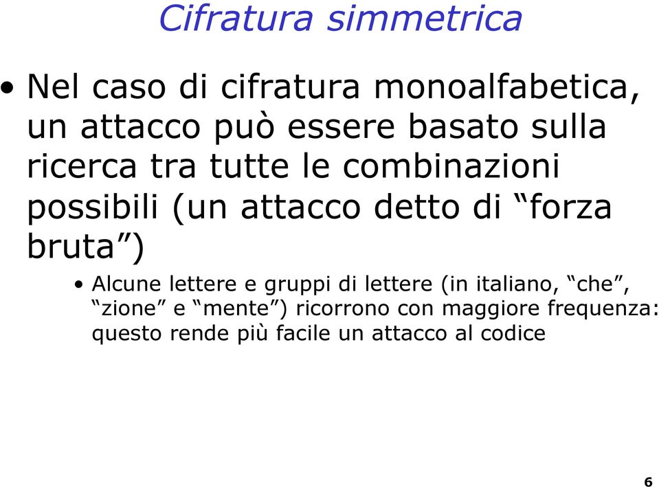 forza bruta ) Alcune lettere e gruppi di lettere (in italiano, che, zione e